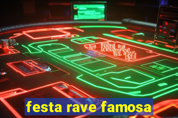 festa rave famosa